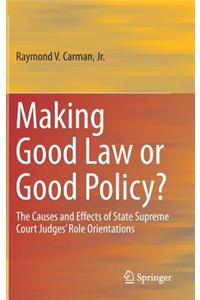 Making Good Law or Good Policy?