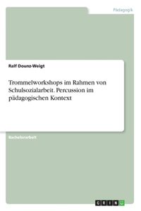 Trommelworkshops im Rahmen von Schulsozialarbeit. Percussion im pädagogischen Kontext