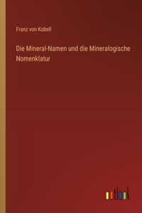 Mineral-Namen und die Mineralogische Nomenklatur