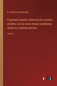 parnaso español, monte en dos cumbres dividido, con las nueve musas castellanas, donde se contienen poesías