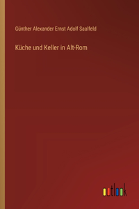 Küche und Keller in Alt-Rom