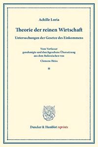 Theorie Der Reinen Wirtschaft: (La Sintesi Economica). Untersuchungen Der Gesetze Des Einkommens. Vom Verfasser Genehmigte Und Durchgesehene Ubersetzung Aus Dem Italienischen Von 