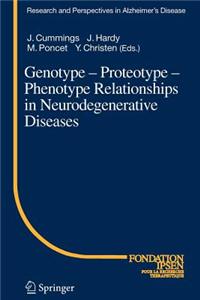 Genotype - Proteotype - Phenotype Relationships in Neurodegenerative Diseases