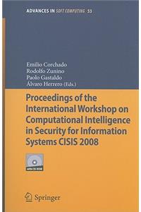 Proceedings of the International Workshop on Computational Intelligence in Security for Information Systems CISIS 2008