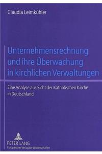 Unternehmensrechnung Und Ihre Ueberwachung in Kirchlichen Verwaltungen