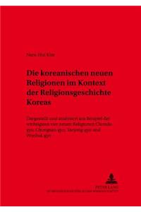 Die Koreanischen Neuen Religionen Im Kontext Der Religionsgeschichte Koreas