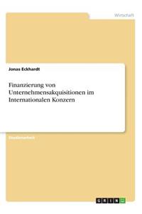 Finanzierung von Unternehmensakquisitionen im Internationalen Konzern