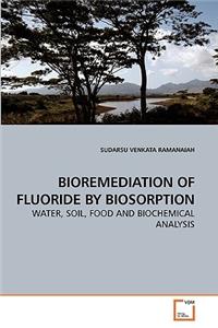 Bioremediation of Fluoride by Biosorption
