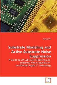 Substrate Modeling and Active Substrate Noise Suppression