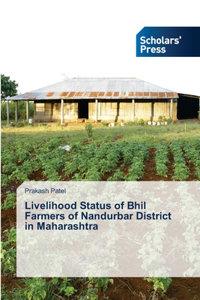 Livelihood Status of Bhil Farmers of Nandurbar District in Maharashtra