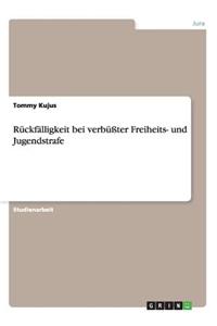 Rückfälligkeit bei verbüßter Freiheits- und Jugendstrafe