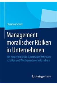 Management Moralischer Risiken in Unternehmen