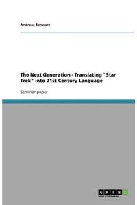 The Next Generation - Translating Star Trek into 21st Century Language