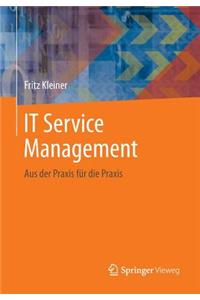 It Service Management: Aus Der Praxis Fur Die Praxis
