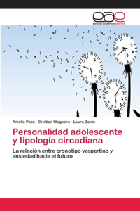 Personalidad adolescente y tipología circadiana