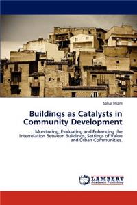 Buildings as Catalysts in Community Development