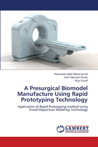 Presurgical Biomodel Manufacture Using Rapid Prototyping Technology