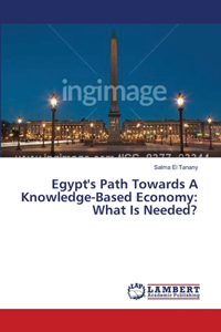 Egypt's Path Towards A Knowledge-Based Economy: What Is Needed?