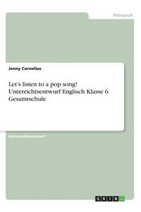 Let's listen to a pop song! Unterrichtsentwurf Englisch Klasse 6 Gesamtschule