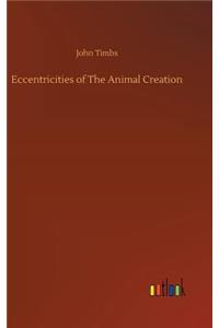 Eccentricities of The Animal Creation