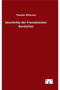 Geschichte der Französischen Revolution