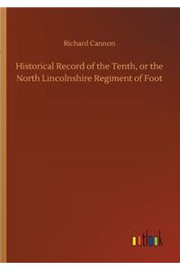 Historical Record of the Tenth, or the North Lincolnshire Regiment of Foot
