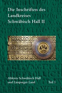 Die Inschriften Des Landkreises Schwabisch Hall II