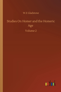 Studies On Homer and the Homeric Age