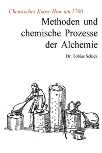 Methoden und chemische Prozesse der Alchemie