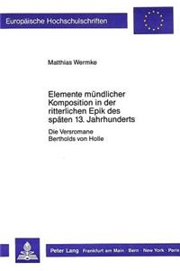 Elemente Muendlicher Komposition in Der Ritterlichen Epik Des Spaeten 13. Jahrhunderts