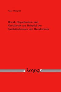 Beruf, Organisation Und Geschlecht Am Beispiel Des Sanitatsdienstes Der Bundeswehr