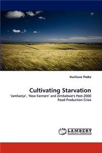 Cultivating Starvation