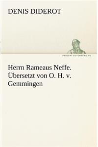 Herrn Rameaus Neffe. Ubersetzt Von O. H. V. Gemmingen