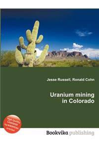 Uranium Mining in Colorado