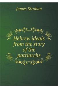 Hebrew Ideals from the Story of the Patriarchs
