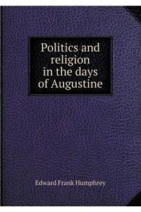 Politics and Religion in the Days of Augustine