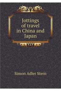 Jottings of Travel in China and Japan