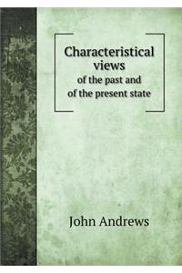 Characteristical Views of the Past and of the Present State