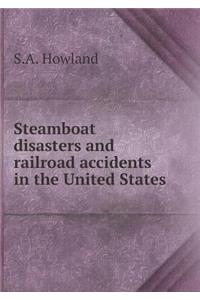 Steamboat Disasters and Railroad Accidents in the United States