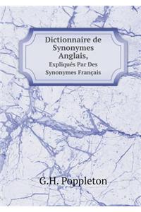 Dictionnaire de Synonymes Anglais, Expliqués Par Des Synonymes Français
