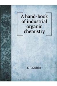 A Hand-Book of Industrial Organic Chemistry