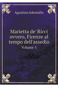 Marietta de' Ricci ovvero, Firenze al tempo dell'assedio Volume 5