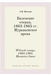 Wilensk essays, 1863-1865. Muraviev times