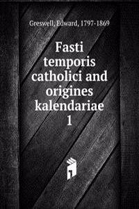 Fasti temporis catholici and origines kalendariae