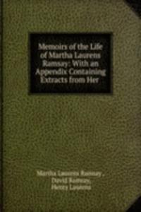 Memoirs of the Life of Martha Laurens Ramsay