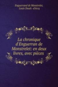 La chronique d'Enguerran de Monstrelet: en deux livres, avec pieces .