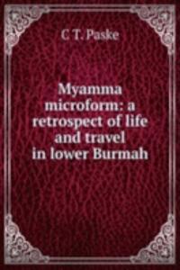 Myamma microform: a retrospect of life and travel in lower Burmah
