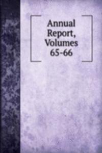 Annual Report, Volumes 65-66