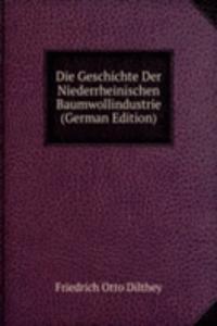 Die Geschichte Der Niederrheinischen Baumwollindustrie (German Edition)