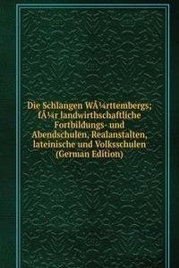 Die Schlangen WArttembergs; fAr landwirthschaftliche Fortbildungs- und Abendschulen, Realanstalten, lateinische und Volksschulen (German Edition)